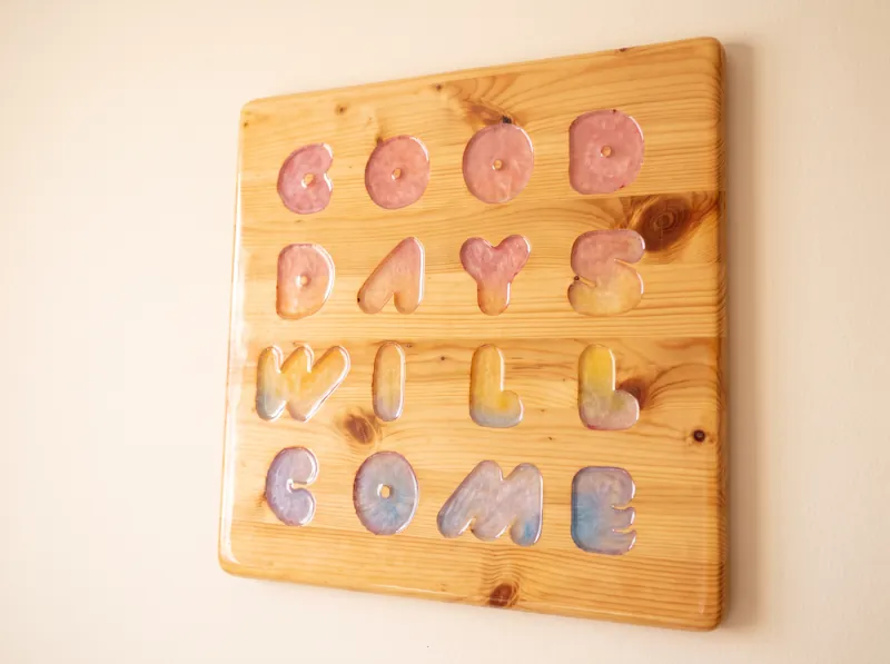 “Good Days Will Come” sign with coloured resin letters